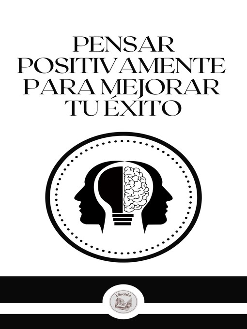 Title details for PENSAR POSITIVAMENTE PARA MEJORAR TU ÉXITO by LIBROTEKA - Available